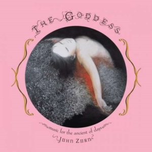 Zorn John - Goddess - Music For The Ancient Of i gruppen CD / Pop hos Bengans Skivbutik AB (3764398)
