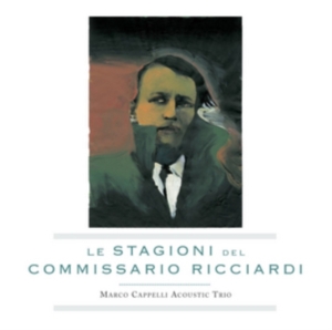 Marco Cappelli Acoustic Trio - Le Stagioni Del Commissario Ricciar i gruppen Annet /  hos Bengans Skivbutik AB (3764553)