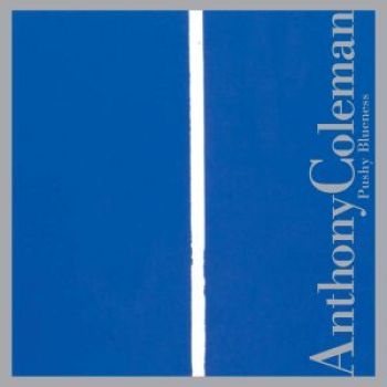 Coleman Anthony - Pushy Blueness i gruppen CD / Jazz/Blues hos Bengans Skivbutik AB (3764615)
