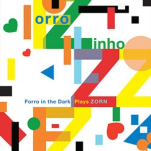 Zorn John - Forro Zinho: Forro In The Dark Play i gruppen Annet /  hos Bengans Skivbutik AB (3764784)