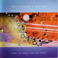 Gold Chains - When The World Was Our Friend i gruppen CD / Pop-Rock hos Bengans Skivbutik AB (3764869)