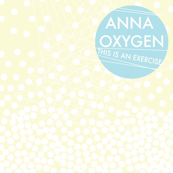 Anna Oxygen - This Is An Exercise i gruppen CD / Rock hos Bengans Skivbutik AB (3764884)