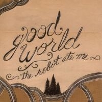 Robot Ate Me The - Good World i gruppen CD / Pop-Rock hos Bengans Skivbutik AB (3764902)