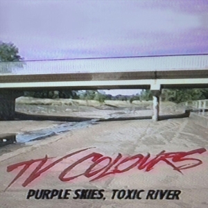 Tv Colours - Purple Skies, Toxic River i gruppen Annet /  hos Bengans Skivbutik AB (3768101)