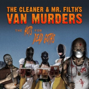 Cleaner & Mr Filths Van Murders - Hots For Dead Goths i gruppen CD / Metal hos Bengans Skivbutik AB (3770672)