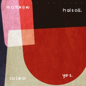 Halsall Matthew - Colour Yes i gruppen VINYL hos Bengans Skivbutik AB (3773165)
