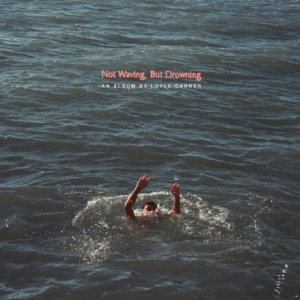 Carner Loyle - Not Waving, But Drowning i gruppen -Start Vinyl-N hos Bengans Skivbutik AB (3775436)