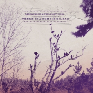 Bains Iii Lee & The Glory Fires - There Is A Bomb In Gilead i gruppen Annet /  hos Bengans Skivbutik AB (3782582)