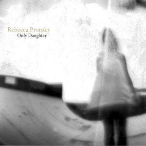 Pronsky Rebecca - Only Daughter i gruppen CD hos Bengans Skivbutik AB (3782690)