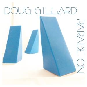 Gillard Doug - Parade On i gruppen CD / Pop-Rock hos Bengans Skivbutik AB (3782693)