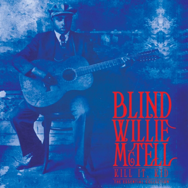 Blind Willie Mctell - Kill It, Kid . The Essential Collec i gruppen VINYL / Toppselgere hos Bengans Skivbutik AB (3790080)