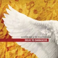Sandeep Das & The Hum Ensemble - Delhi To Damascus i gruppen CD hos Bengans Skivbutik AB (3790119)