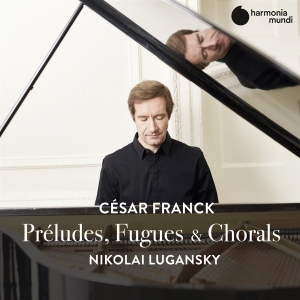 Nikolai Lugansky - Franck: Preludes, Fugues & Chorals i gruppen CD / Klassisk,Annet hos Bengans Skivbutik AB (3793786)