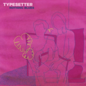 Typesetter - Nothing Blues i gruppen CD hos Bengans Skivbutik AB (3806620)