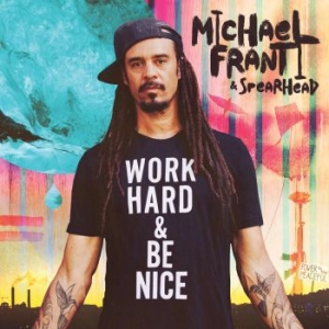 Franti Michael & Spearhead - Work Hard And Be Nice i gruppen VINYL hos Bengans Skivbutik AB (3807882)