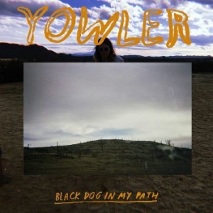 Yowler - Black Dog In My Path i gruppen CD hos Bengans Skivbutik AB (3807908)