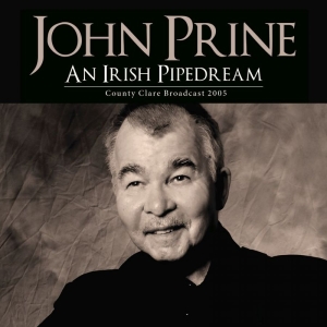 Prine John - An Irish Pipedream (Live Broadcast i gruppen CD / Pop-Rock hos Bengans Skivbutik AB (3807970)