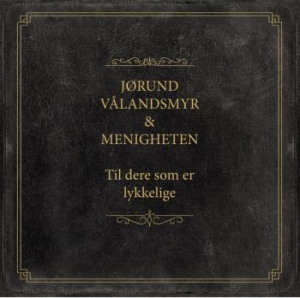 Vålandsmyr Jïrund Og Menigheten - Til Dere Som Er Lykkelige i gruppen -Start BOR1 hos Bengans Skivbutik AB (3814307)