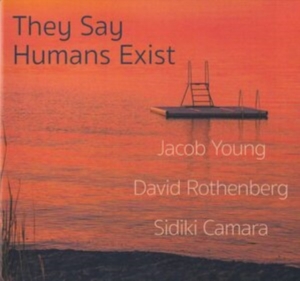 Young Jacob / Rothenberg David / Ca - Say Humans Exist i gruppen Annet /  hos Bengans Skivbutik AB (3818781)