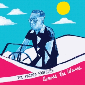 Harmed Brothers - Across The Waves i gruppen VINYL / Country hos Bengans Skivbutik AB (3822868)