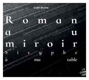 Colin Roche - Roman Au Miroir (Sisyphe A Ma Table) i gruppen CD hos Bengans Skivbutik AB (3824587)