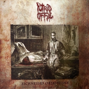 Putrid Offal - Sicknesses Obsessions (Vinyl) i gruppen VINYL / Metal hos Bengans Skivbutik AB (3827070)