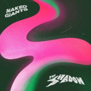 Naked Giants - The Shadow i gruppen CD / Pop-Rock hos Bengans Skivbutik AB (3827964)