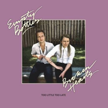 Empty Bottles Broken Hearts - Too Little Too Late i gruppen CD / Toppselgere hos Bengans Skivbutik AB (3836146)
