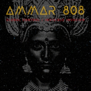 Ammar 808 - Global Control / Invisible Invasion i gruppen VINYL hos Bengans Skivbutik AB (3838832)