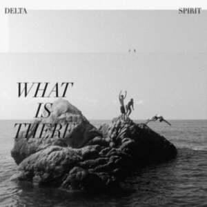 Delta Spirit - What Is There i gruppen -Start New West hos Bengans Skivbutik AB (3842550)