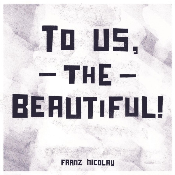 Nicolay Franz - To Us, The Beautiful! i gruppen CD / Toppselgere hos Bengans Skivbutik AB (3842646)
