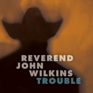 Reverend John Wilkins - Trouble i gruppen VINYL / Pop-Rock hos Bengans Skivbutik AB (3843461)
