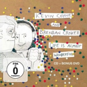 Coyne Kevin & Brendan Croker - Life Is Almost Wonderful (Cd+Dvd) i gruppen CD hos Bengans Skivbutik AB (3843549)