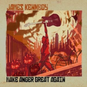 Kennedy James - Make Anger Great Again i gruppen CD hos Bengans Skivbutik AB (3848587)