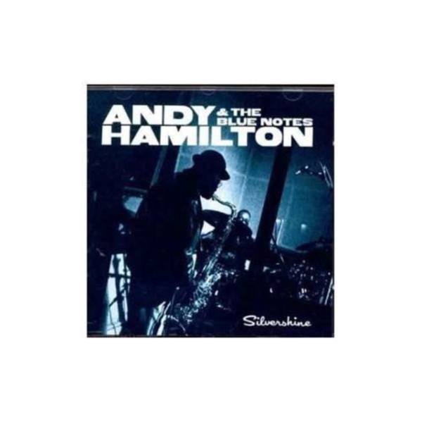 Andy Hamilton & The Blue Notes - Silvershine i gruppen CD / Toppselgere hos Bengans Skivbutik AB (3852867)