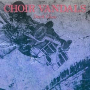 Choir Vandals - Dark Glow i gruppen Annet /  hos Bengans Skivbutik AB (3862542)