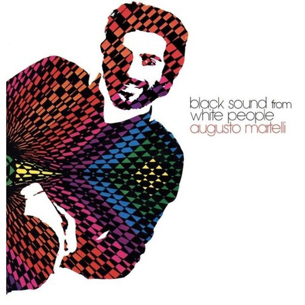 Augusto Martelli - Black Sound From White People i gruppen VINYL / Toppselgere hos Bengans Skivbutik AB (3900124)