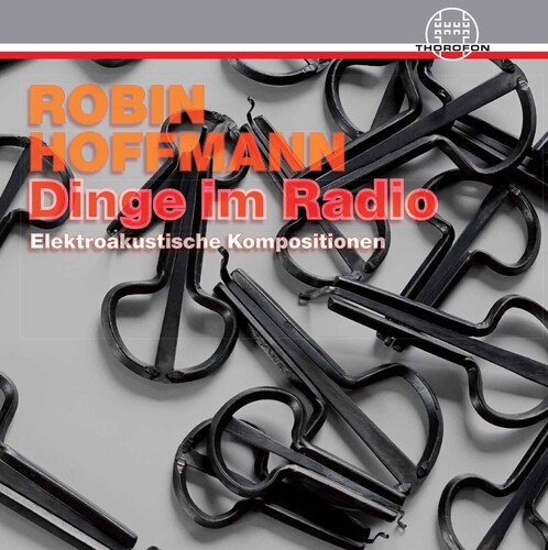 Hoffmann Robin - Dinge Im Radio Û Elektroakustische i gruppen CD / Toppselgere hos Bengans Skivbutik AB (3900160)