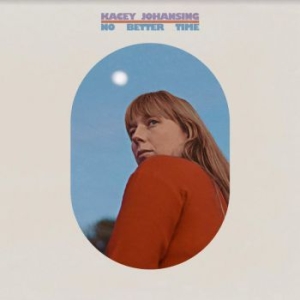 Johansing Kacey - No Better Time i gruppen CD / Pop-Rock hos Bengans Skivbutik AB (3901190)