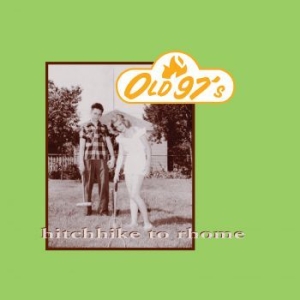 Old 97'S - Hitchhike To Rhome i gruppen CD hos Bengans Skivbutik AB (3903313)