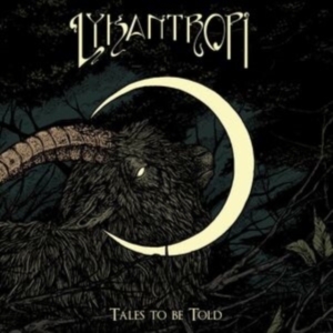 Lykantropi - Tales To Be Told i gruppen CD / Pop-Rock,Svensk Musikkk hos Bengans Skivbutik AB (3905087)