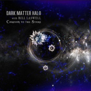 Dark Matter Halo With Bill Laswell - Caravan To The Stars i gruppen Labels / Woah Dad / Dold_tillfall hos Bengans Skivbutik AB (3905479)