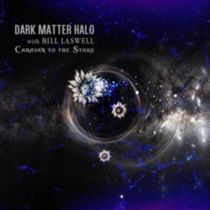 Dark Matter Halo With Bill Laswell - Caravan To The Stars i gruppen CD hos Bengans Skivbutik AB (3905479)