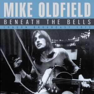 Oldfield Mike - Beneath The Bells (Live Broadcast 1 i gruppen CD hos Bengans Skivbutik AB (3906182)