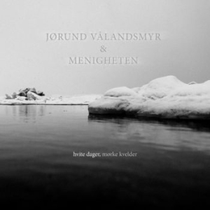 Vålandsmyr Jïrund Og Menigheten - Hvite Dager, Mïrke Kvelder i gruppen CD hos Bengans Skivbutik AB (3913716)