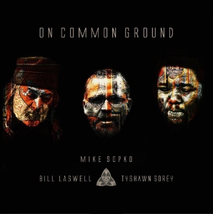 Mike Sopko Bill Laswell Tyshawn S - On Common Ground i gruppen CD hos Bengans Skivbutik AB (3913790)