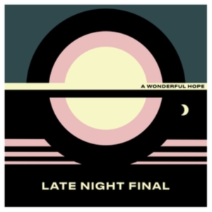 Late Night Final - A Wonderful Hope i gruppen Labels / Woah Dad / Dold_tillfall hos Bengans Skivbutik AB (3914889)