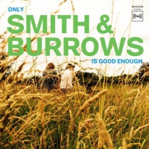 Smith & Burrows - Only Smith & Burrows Is Good Enough i gruppen CD hos Bengans Skivbutik AB (3914959)