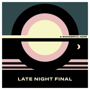 Late Night Final - A Wonderful Hope i gruppen CD hos Bengans Skivbutik AB (3914960)