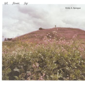 Emily A. Sprague - Hill, Flower, Fog i gruppen VINYL hos Bengans Skivbutik AB (3918882)